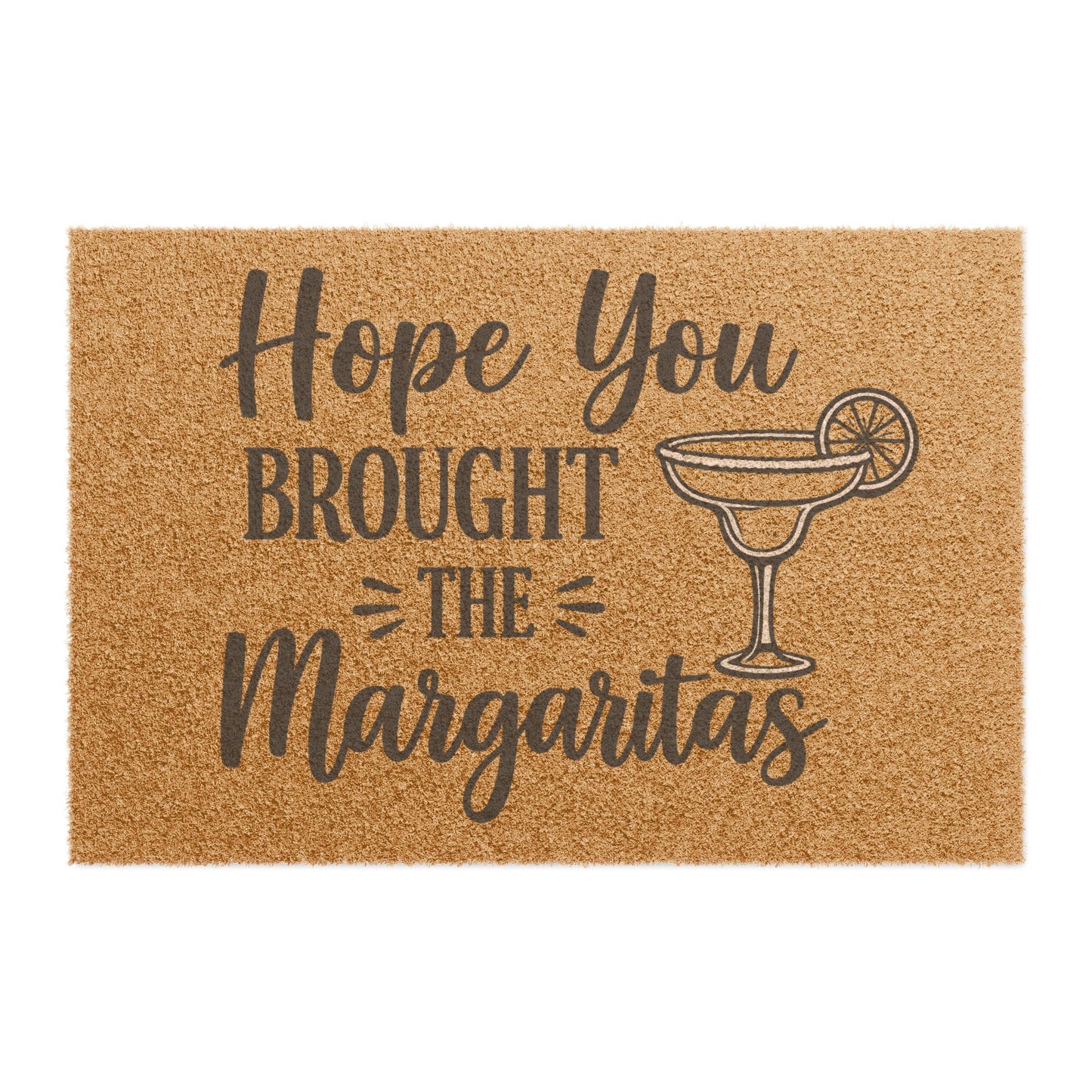 Doormat  "Hope You Brought the Margaritas" Funny Welcome Mat