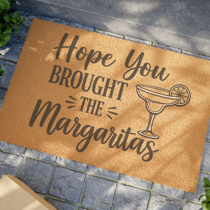 Doormat  "Hope You Brought the Margaritas" Funny Welcome Mat